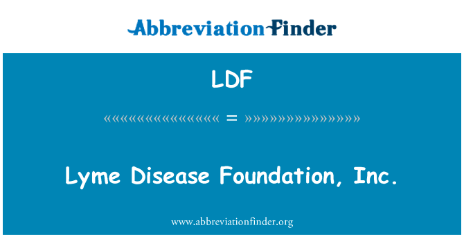 莱姆病基金会英文定义是Lyme Disease Foundation, Inc.,首字母缩写定义是LDF