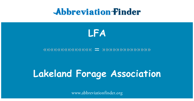莱克兰饲料协会英文定义是Lakeland Forage Association,首字母缩写定义是LFA