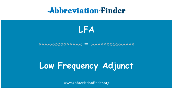 低频兼职英文定义是Low Frequency Adjunct,首字母缩写定义是LFA