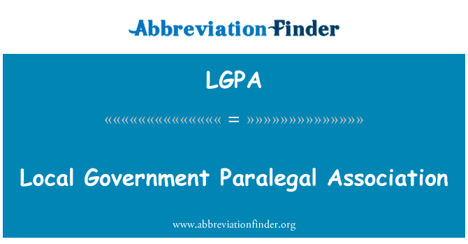 当地政府助理协会英文定义是Local Government Paralegal Association,首字母缩写定义是LGPA
