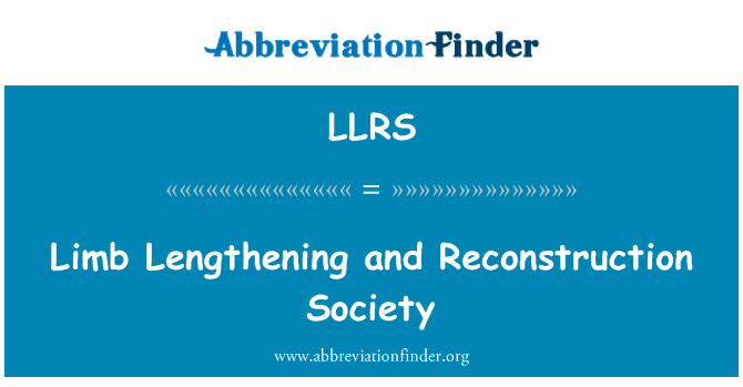 肢体延长和重建社会英文定义是Limb Lengthening and Reconstruction Society,首字母缩写定义是LLRS