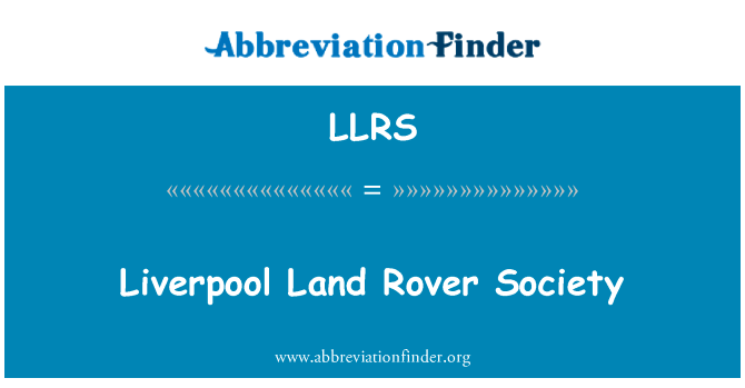 利物浦土地流浪者社会英文定义是Liverpool Land Rover Society,首字母缩写定义是LLRS