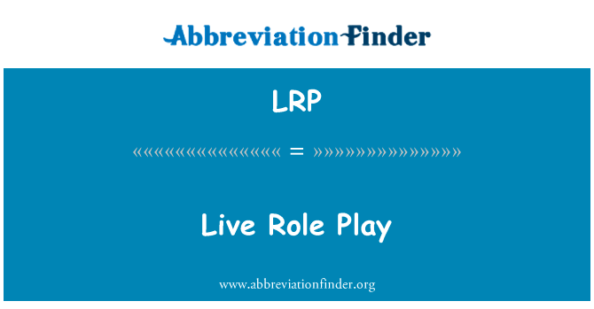 生活角色扮演英文定义是Live Role Play,首字母缩写定义是LRP