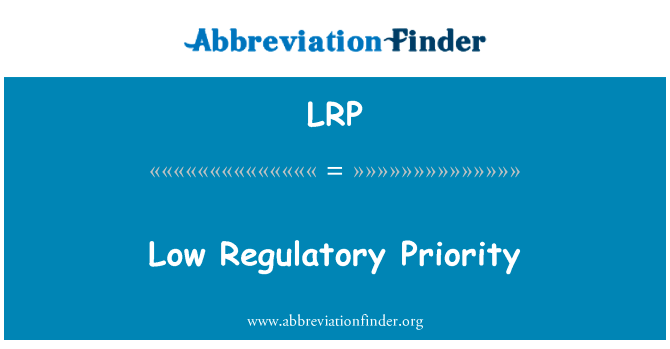 低监管优先级英文定义是Low Regulatory Priority,首字母缩写定义是LRP