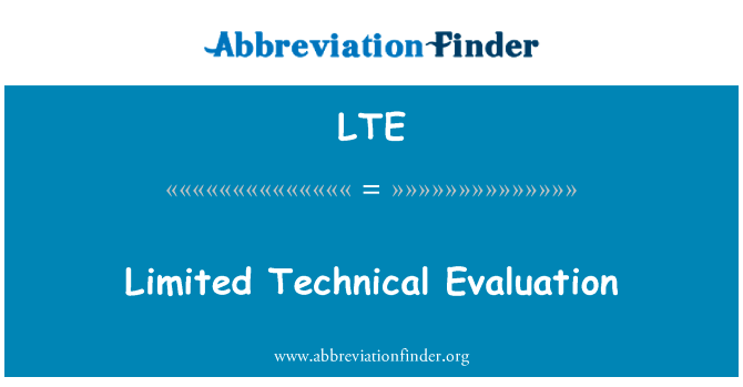 有限的技术评价英文定义是Limited Technical Evaluation,首字母缩写定义是LTE