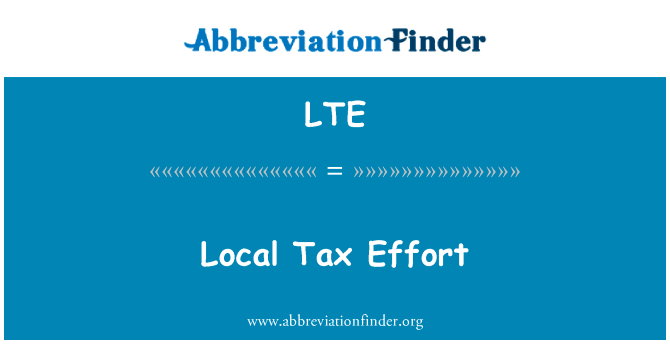 地方税收努力英文定义是Local Tax Effort,首字母缩写定义是LTE