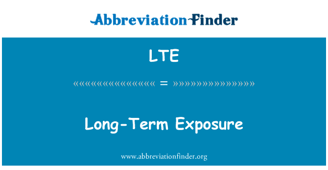 长期接触英文定义是Long-Term Exposure,首字母缩写定义是LTE