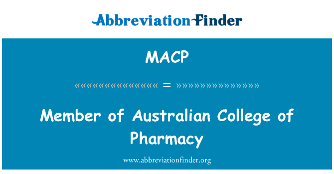 澳大利亚大学药学院的成员英文定义是Member of Australian College of Pharmacy,首字母缩写定义是MACP