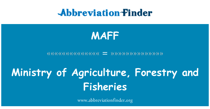 农业、 林业和渔业英文定义是Ministry of Agriculture, Forestry and Fisheries,首字母缩写定义是MAFF