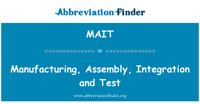Manufacturing, Assembly, Integration and Test的定义