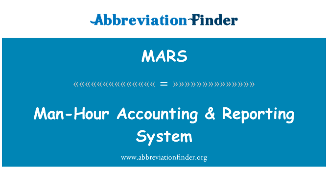 工时会计 & 报告制度英文定义是Man-Hour Accounting & Reporting System,首字母缩写定义是MARS