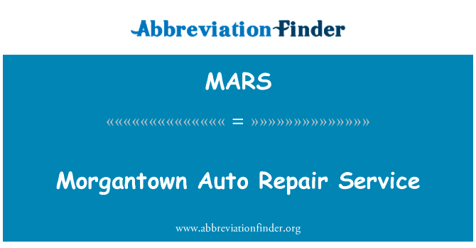摩根汽车维修服务英文定义是Morgantown Auto Repair Service,首字母缩写定义是MARS