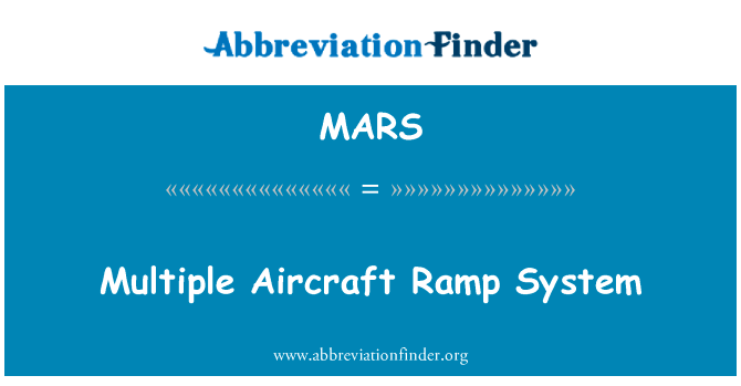 多个飞机舷梯系统英文定义是Multiple Aircraft Ramp System,首字母缩写定义是MARS