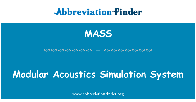 模块化声学仿真系统英文定义是Modular Acoustics Simulation System,首字母缩写定义是MASS