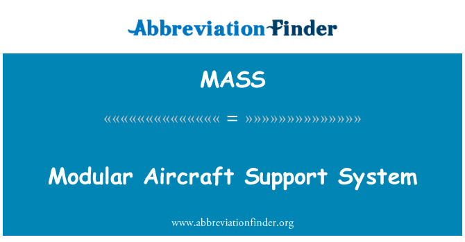 模块化飞机支持系统英文定义是Modular Aircraft Support System,首字母缩写定义是MASS