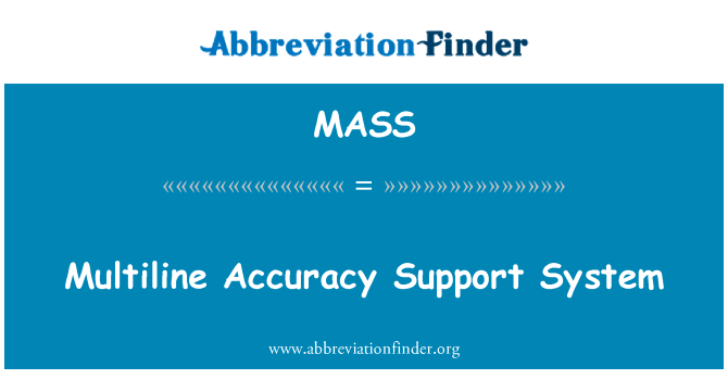 多行精度支持系统英文定义是Multiline Accuracy Support System,首字母缩写定义是MASS