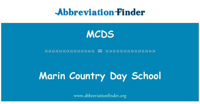 马林国家走读学校英文定义是Marin Country Day School,首字母缩写定义是MCDS