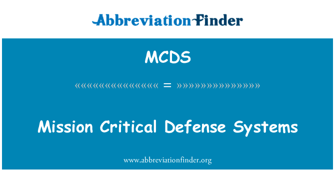 特派团关键防御系统英文定义是Mission Critical Defense Systems,首字母缩写定义是MCDS