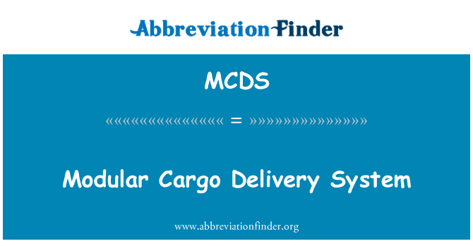 模块化的货物交付系统英文定义是Modular Cargo Delivery System,首字母缩写定义是MCDS
