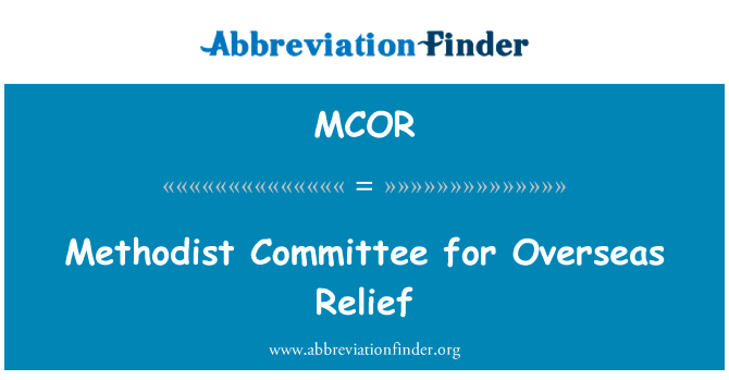 循道卫理海外救济委员会英文定义是Methodist Committee for Overseas Relief,首字母缩写定义是MCOR