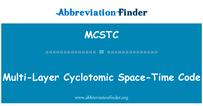 多层圆空时码英文定义是Multi-Layer Cyclotomic Space-Time Code,首字母缩写定义是MCSTC