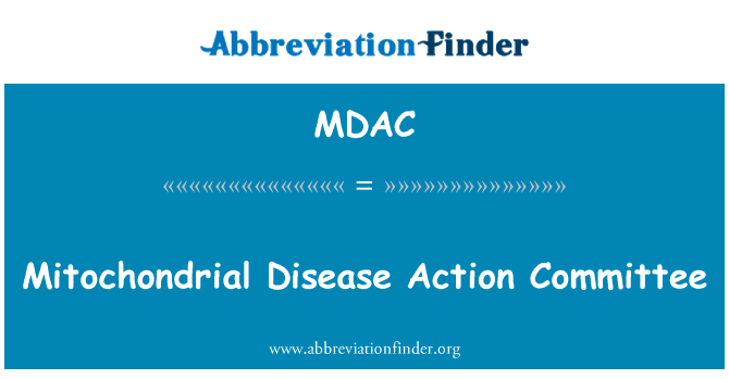 线粒体疾病行动委员会英文定义是Mitochondrial Disease Action Committee,首字母缩写定义是MDAC