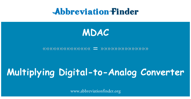 乘以数字模拟转换器英文定义是Multiplying Digital-to-Analog Converter,首字母缩写定义是MDAC