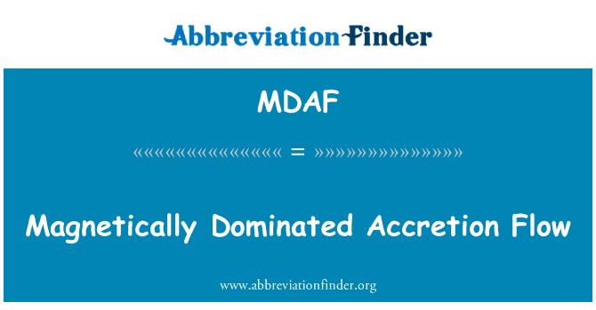 磁主导吸积流英文定义是Magnetically Dominated Accretion Flow,首字母缩写定义是MDAF