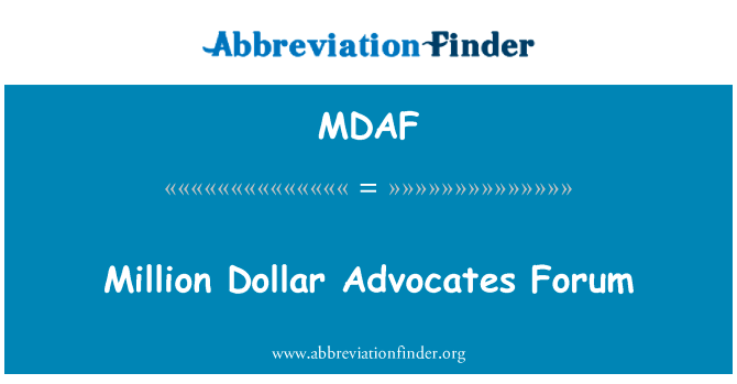 百万美元倡导者论坛英文定义是Million Dollar Advocates Forum,首字母缩写定义是MDAF