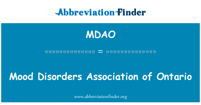 安大略省的情绪失调症协会英文定义是Mood Disorders Association of Ontario,首字母缩写定义是MDAO