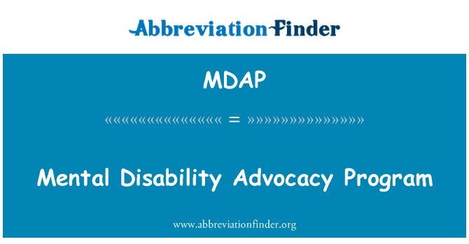 心理残疾问题宣传方案英文定义是Mental Disability Advocacy Program,首字母缩写定义是MDAP