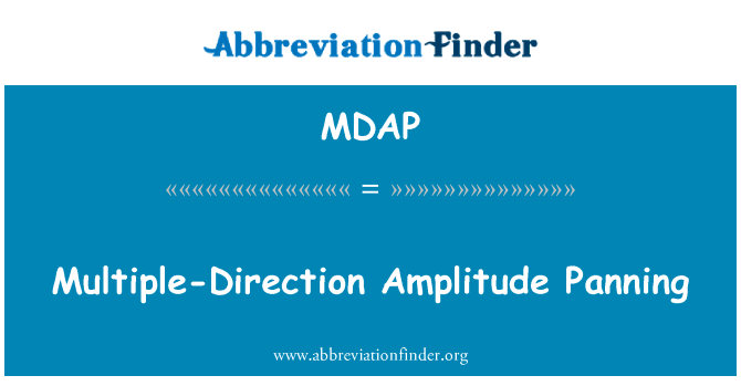 多方向幅度平移英文定义是Multiple-Direction Amplitude Panning,首字母缩写定义是MDAP