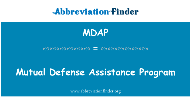 相互防卫援助计划英文定义是Mutual Defense Assistance Program,首字母缩写定义是MDAP