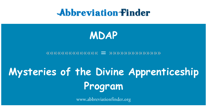 未解之谜的神圣的学徒培训计划英文定义是Mysteries of the Divine Apprenticeship Program,首字母缩写定义是MDAP