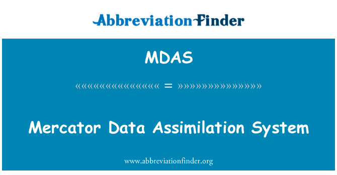 墨卡托数据同化系统英文定义是Mercator Data Assimilation System,首字母缩写定义是MDAS