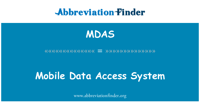 数据移动接入系统英文定义是Mobile Data Access System,首字母缩写定义是MDAS