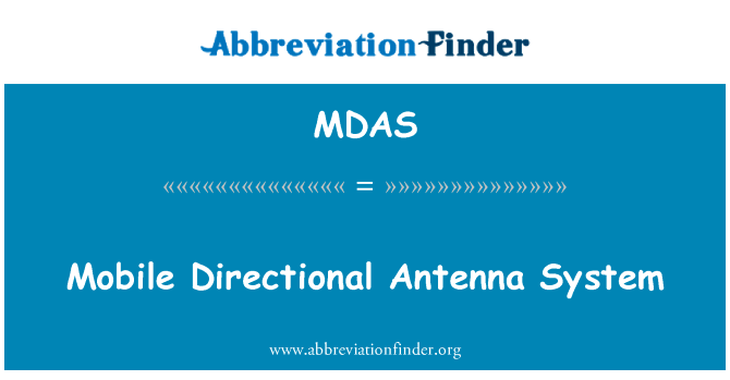 移动的方向性天线系统英文定义是Mobile Directional Antenna System,首字母缩写定义是MDAS