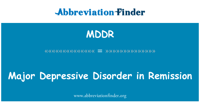 重性抑郁障碍有所缓解英文定义是Major Depressive Disorder in Remission,首字母缩写定义是MDDR