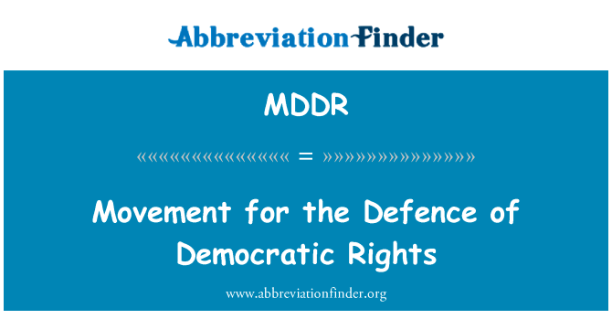 捍卫民主权利的运动英文定义是Movement for the Defence of Democratic Rights,首字母缩写定义是MDDR