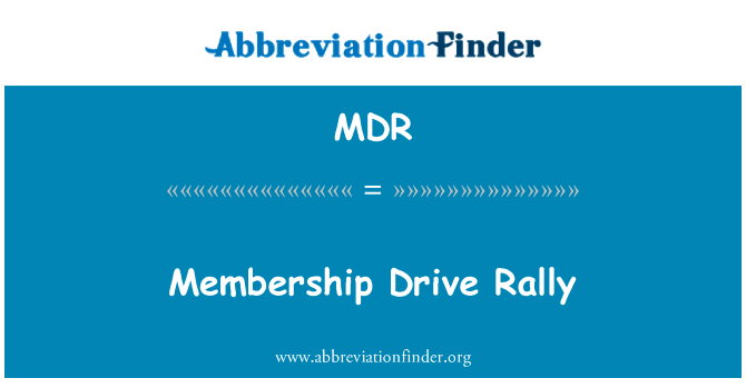 成员驱动器集会英文定义是Membership Drive Rally,首字母缩写定义是MDR