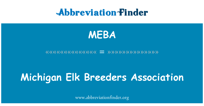 密歇根麋鹿育种者协会英文定义是Michigan Elk Breeders Association,首字母缩写定义是MEBA
