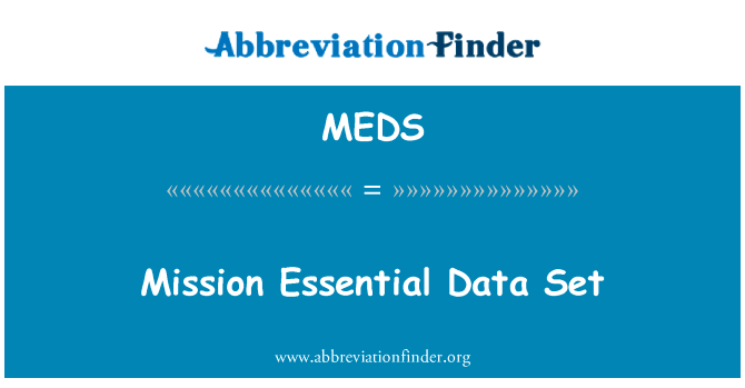 特派团重要数据集英文定义是Mission Essential Data Set,首字母缩写定义是MEDS