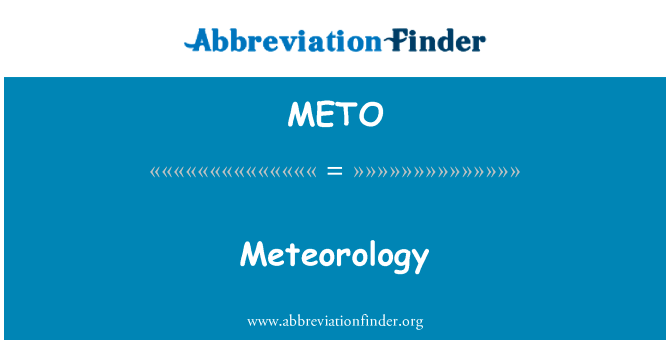 气象英文定义是Meteorology,首字母缩写定义是METO