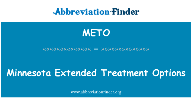 明尼苏达州扩展处理选项英文定义是Minnesota Extended Treatment Options,首字母缩写定义是METO