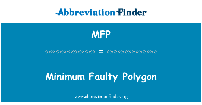 最小的故障多边形英文定义是Minimum Faulty Polygon,首字母缩写定义是MFP