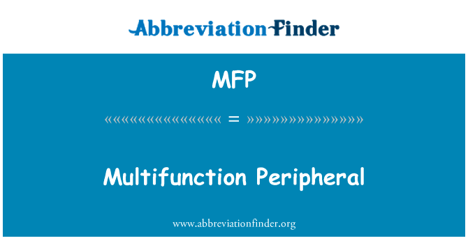 多功能外围设备英文定义是Multifunction Peripheral,首字母缩写定义是MFP