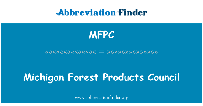 密歇根州森林产品协会英文定义是Michigan Forest Products Council,首字母缩写定义是MFPC