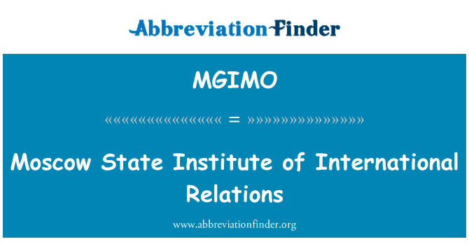 莫斯科国立国际关系学院英文定义是Moscow State Institute of International Relations,首字母缩写定义是MGIMO