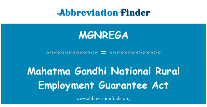 圣雄甘地国家农村就业保障法英文定义是Mahatma Gandhi National Rural Employment Guarantee Act,首字母缩写定义是MGNREGA