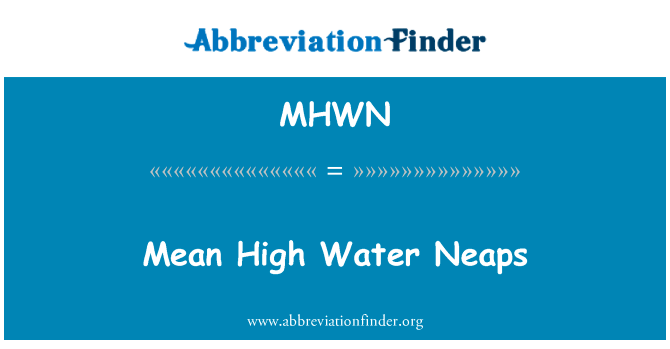 高水小潮的意思是英文定义是Mean High Water Neaps,首字母缩写定义是MHWN